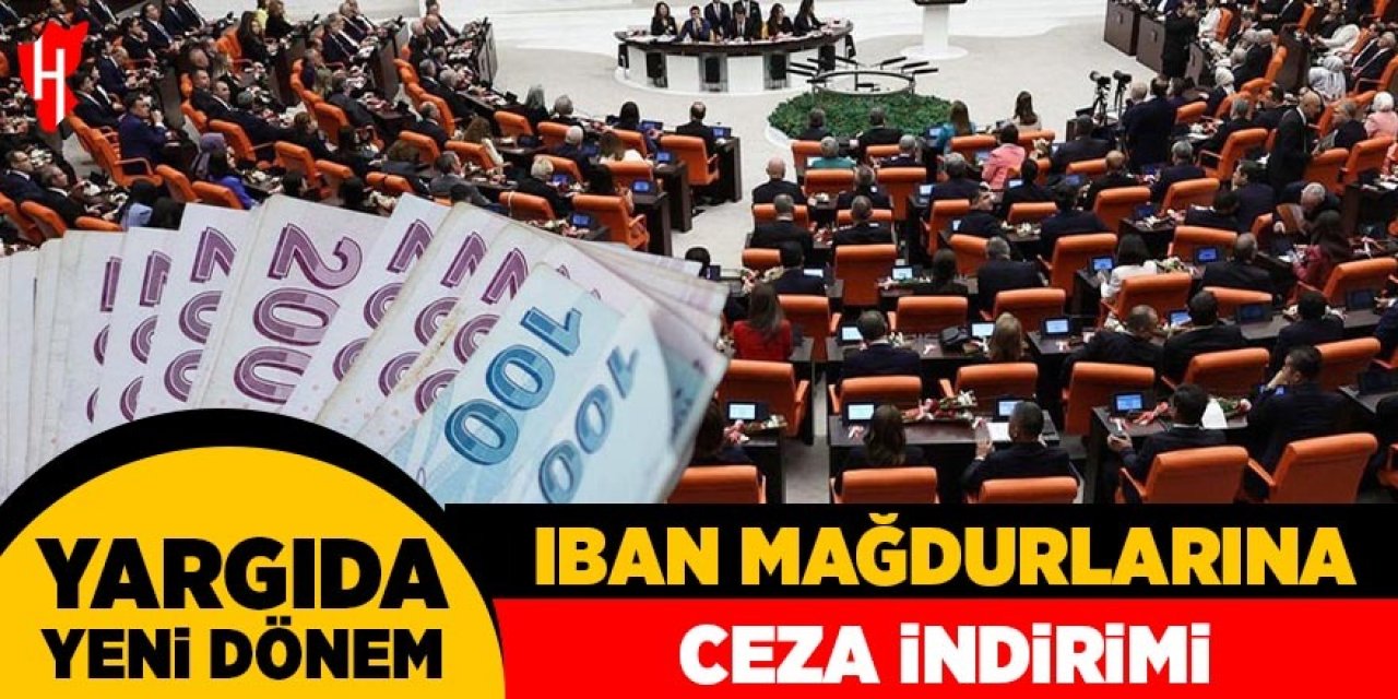Yargıda yeni dönem: IBAN mağdurlarına ceza indirimi