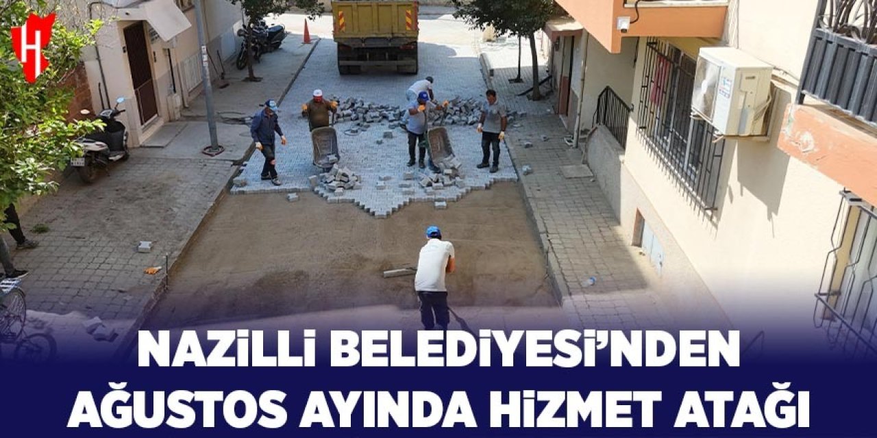 Nazilli Belediyesi'nden ağustos ayında hizmet atağı