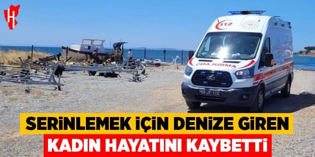Aydın'da serinlemek için denize giren yaşlı kadın hayatını kaybetti
