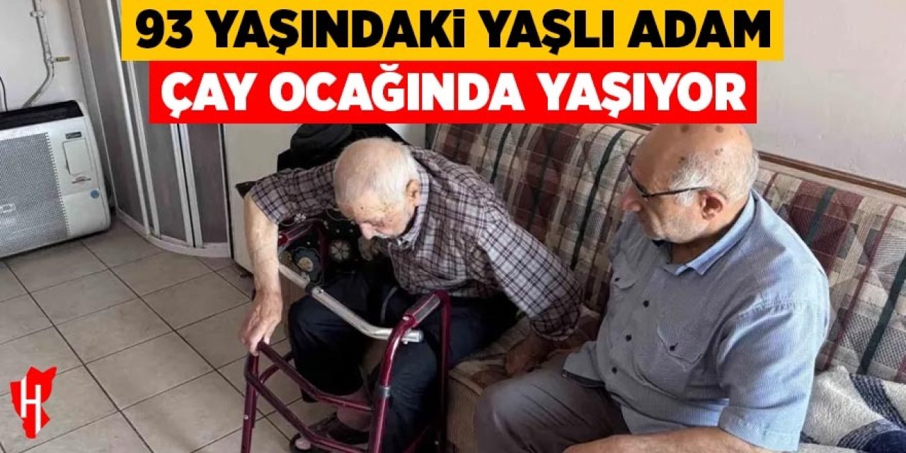 93 yaşındaki yaşlı adam çay ocağında yaşıyor