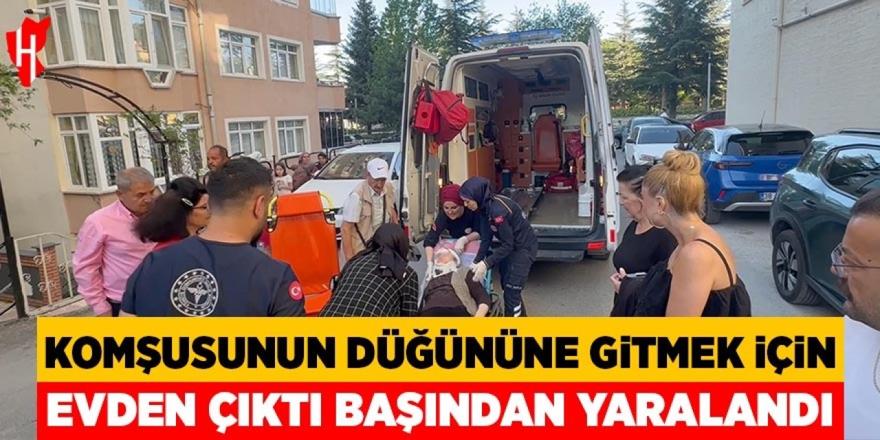 Komşusunun düğününe gitmek için evden çıktı başından yaralandı