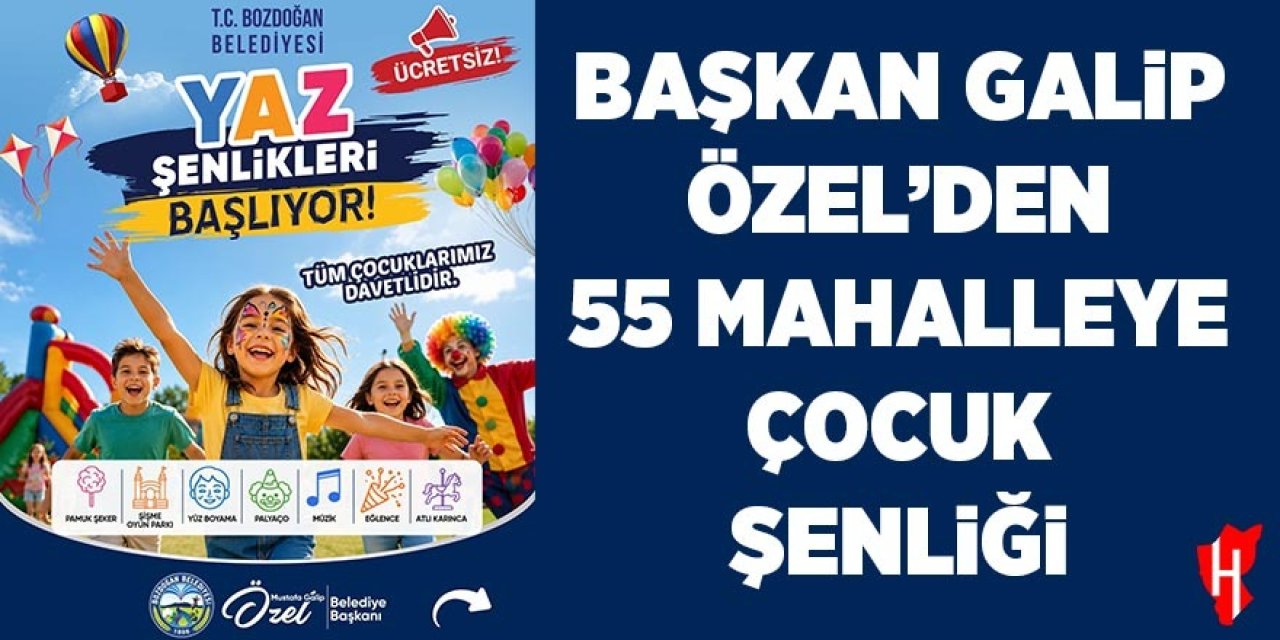 Başkan Galip Özel’den 55 mahalleye çocuk şenliği