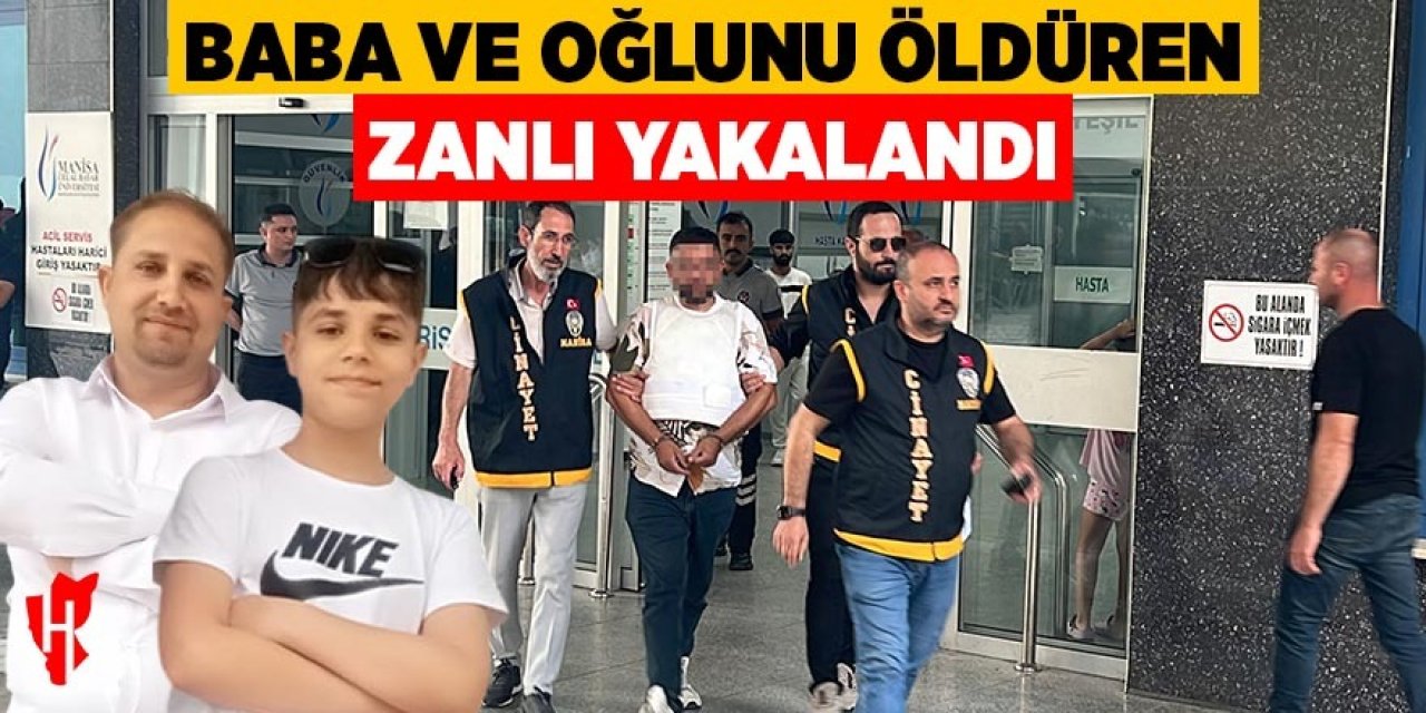 Baba ve oğlunu öldüren zanlı yakalandı