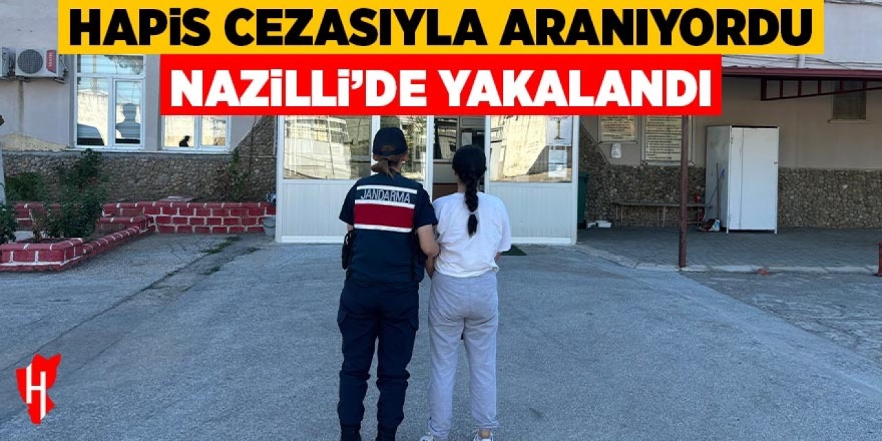 26 yaşında hapis cezasıyla aranan genç kız Nazilli'de yakalandı