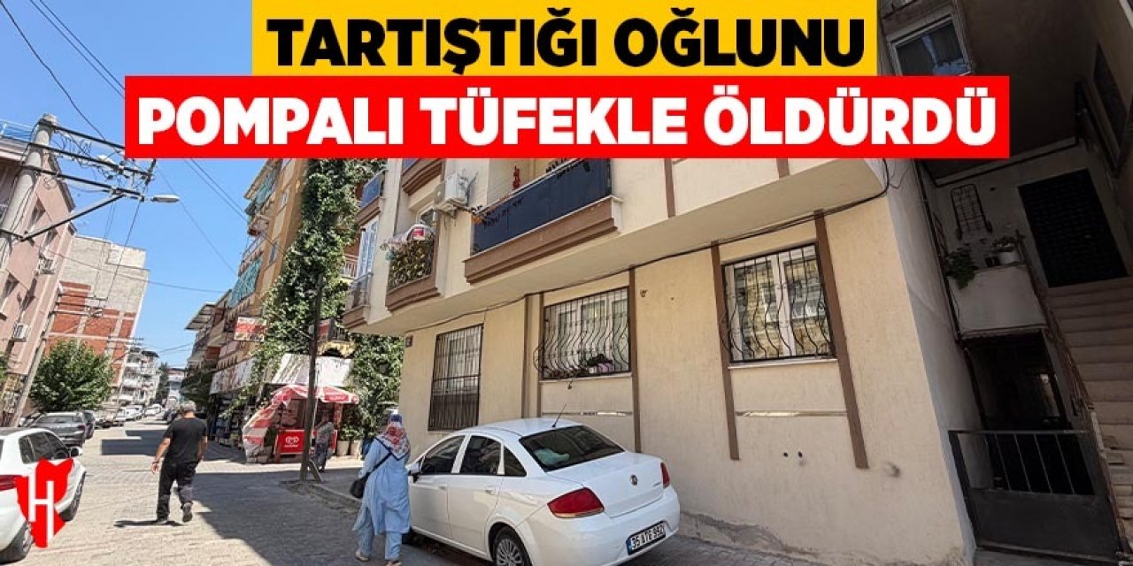 Tartıştığı oğlunu pompalı tüfekle öldürdü
