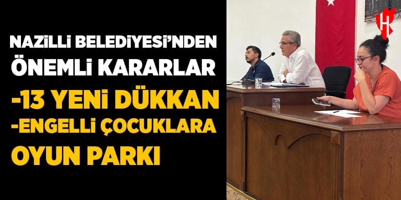 Nazilli Belediyesi'nden önemli kararlar