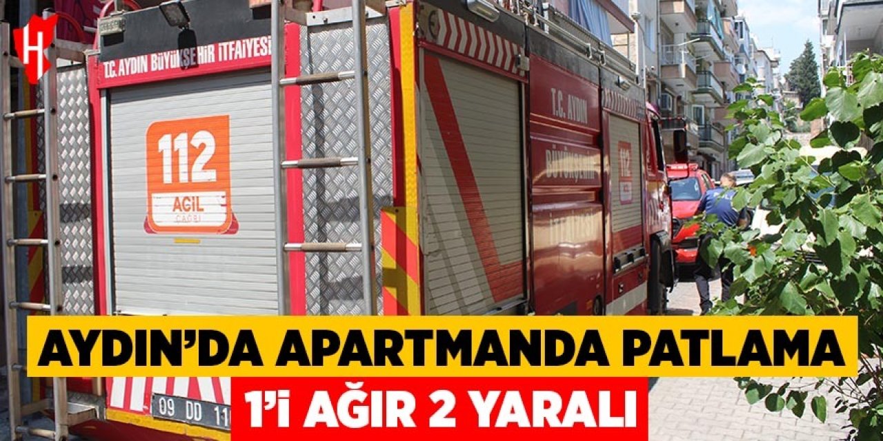 Aydın'da apartman dairesinde patlama: 1'i ağır 2 yaralı