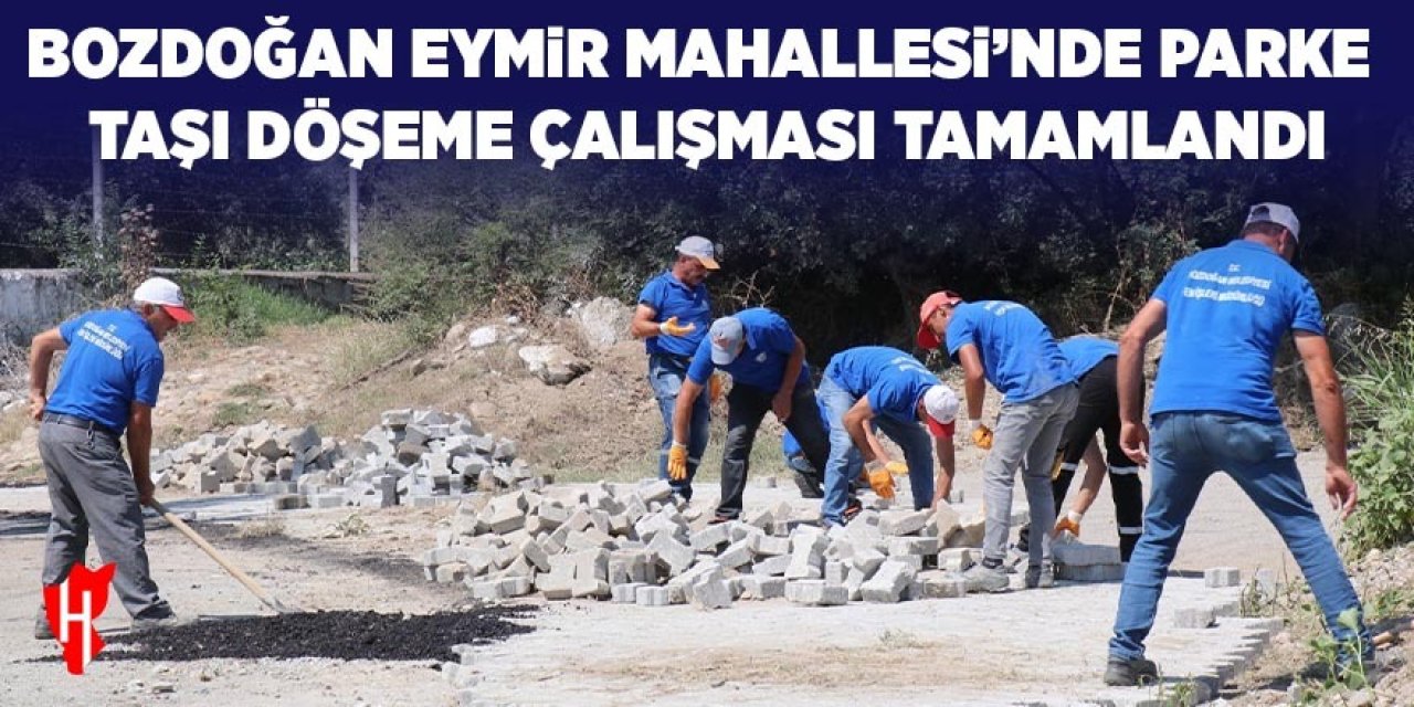 Bozdoğan Belediyesi Eymir Mahallesi’nde parke taşı döşeme çalışması tamamlandı