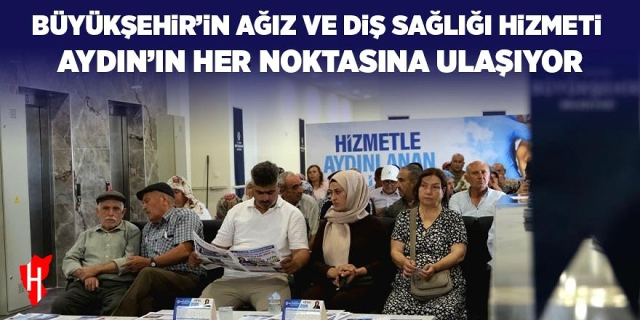 Büyükşehir'in ağız ve diş sağlığı hizmeti Aydın'ın her noktasına ulaşıyor