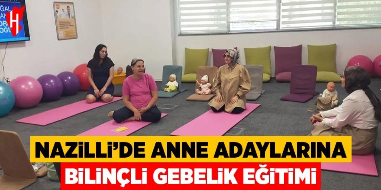 Nazilli'de anne adaylarına bilinçli gebelik eğitimi