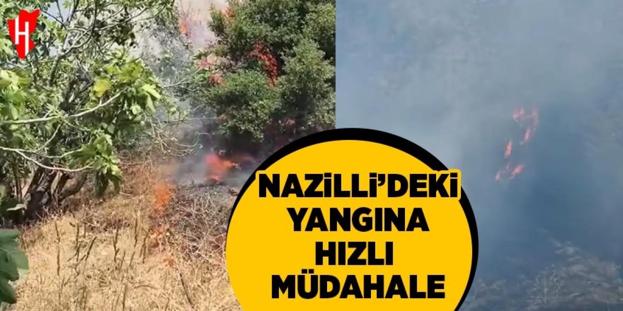 Nazilli'deki yangına hızlı müdahale