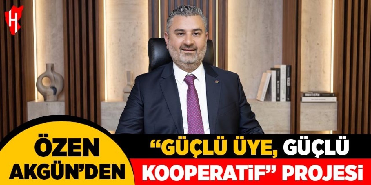 Özen Akgün'den "Güçlü üye, güçlü kooperatif" projesi