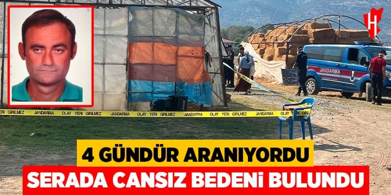 4 gündür kayıp şahıs serada ölü bulundu