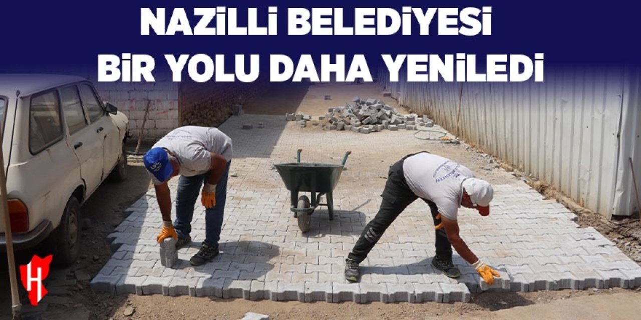 Nazilli Belediyesi bir yolu daha yeniledi