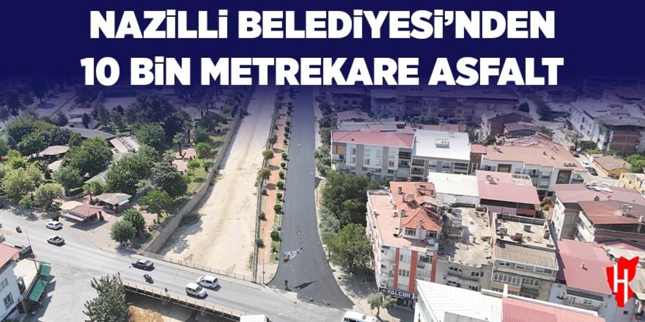 Nazilli Belediyesi'nden 10 bin metrekare asfalt
