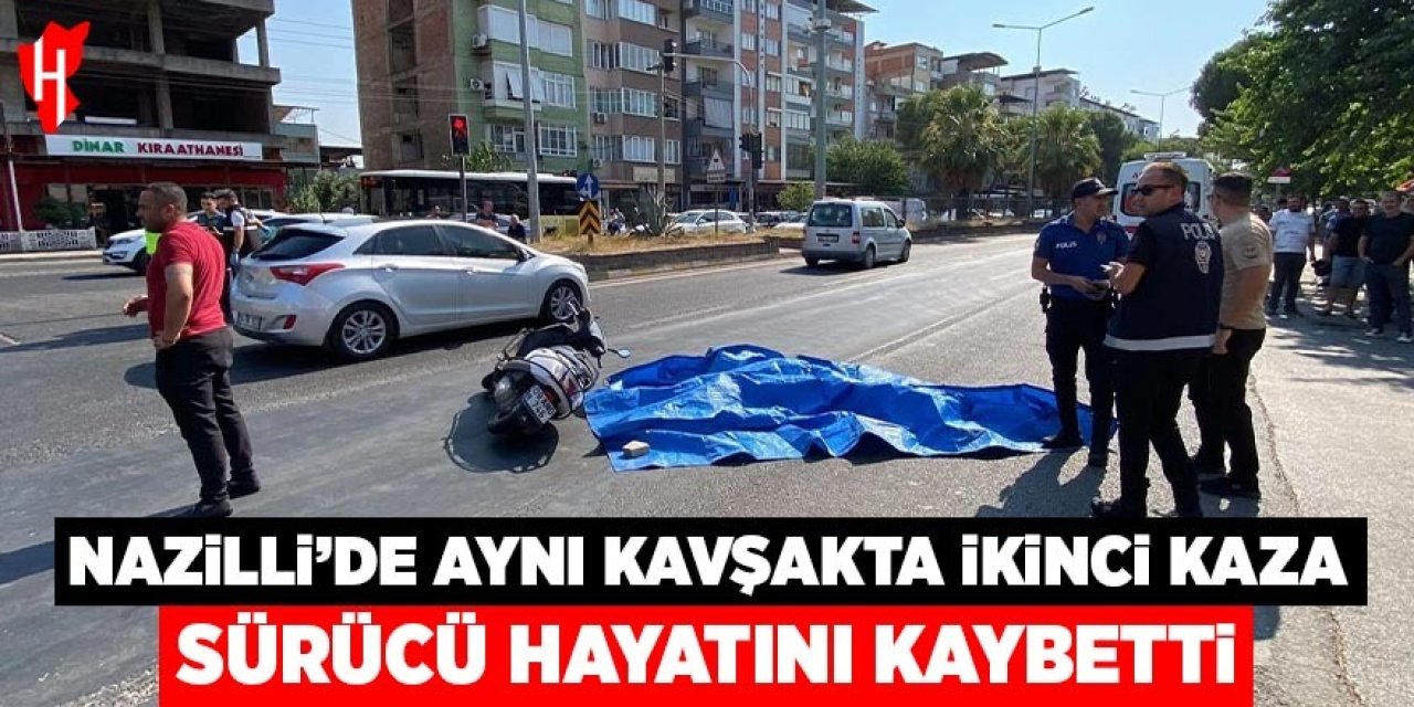 Nazilli'de aynı kavşakta ikinci kaza: Sürücü hayatını kaybetti