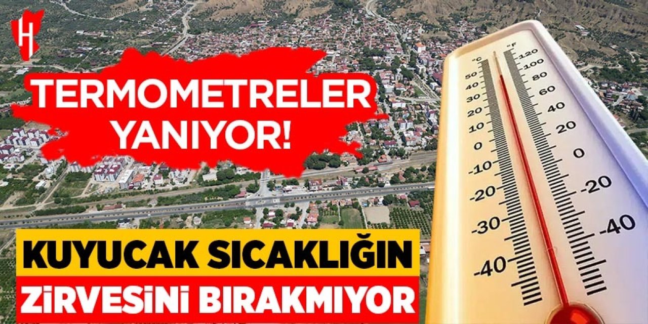 Kuyucak sıcaklığın zirvesini bırakmıyor! Termometreler yanıyor