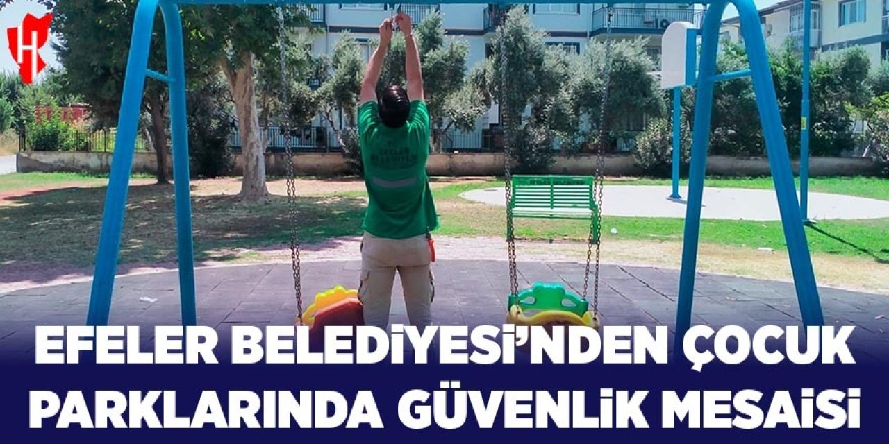Efeler Belediyesi'nden çocuk parklarında güvenlik mesaisi