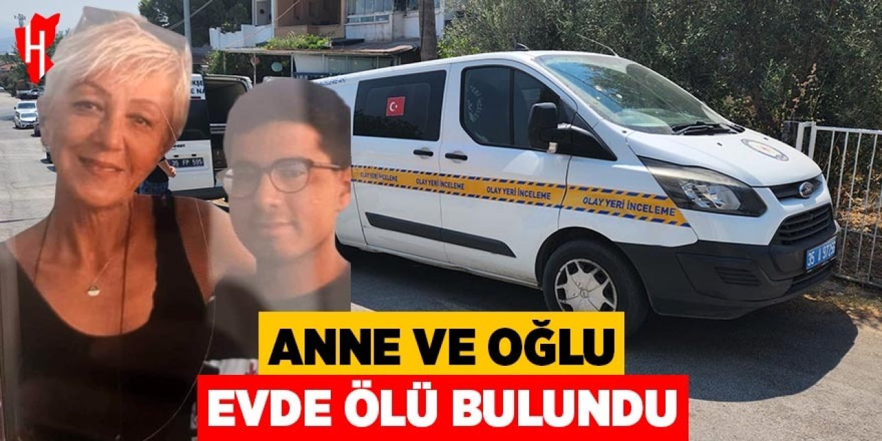 Anne ve oğlu evde ölü bulundu