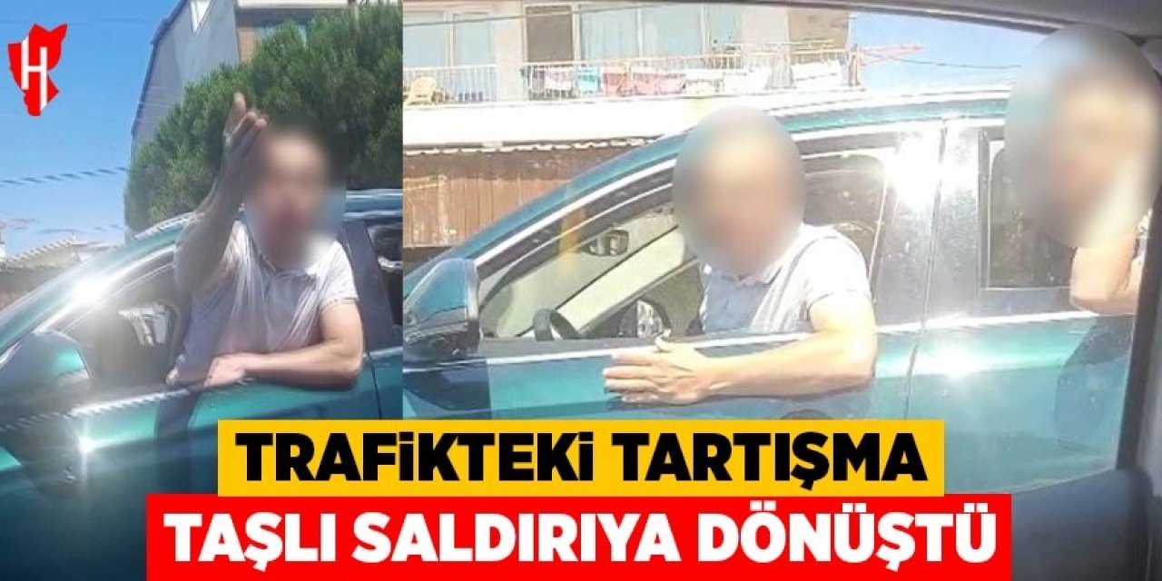 Trafikteki tartışma taşlı saldırıya dönüştü
