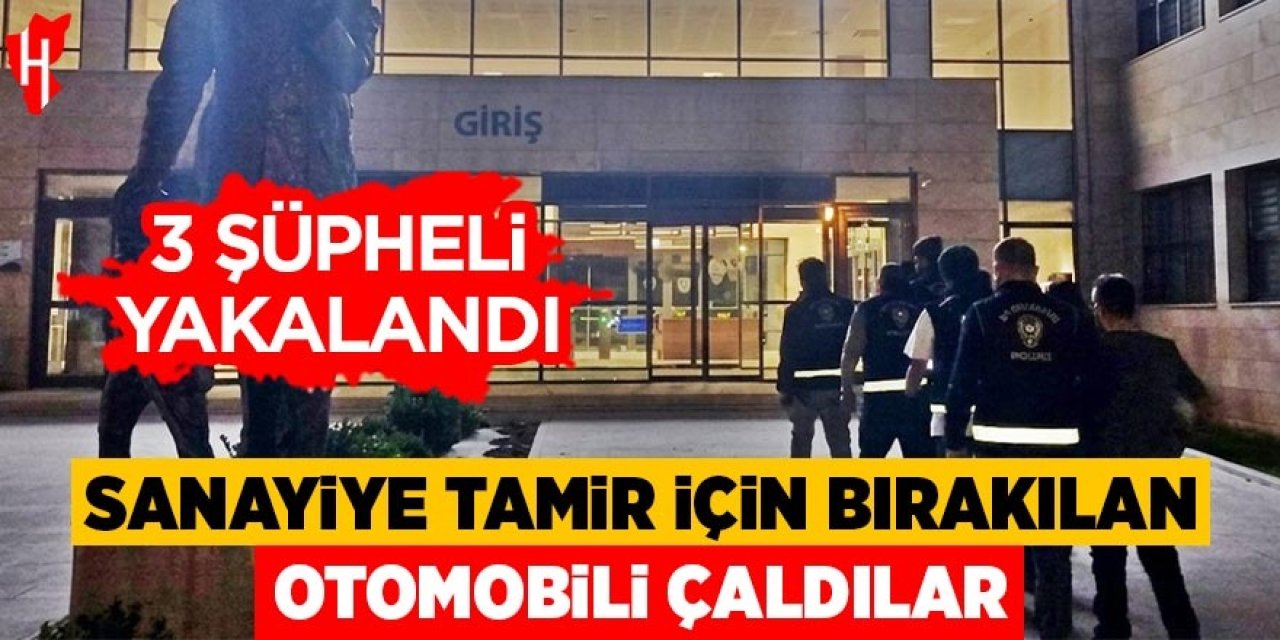 Sanayiye tamir için bırakılan otomobili çaldılar