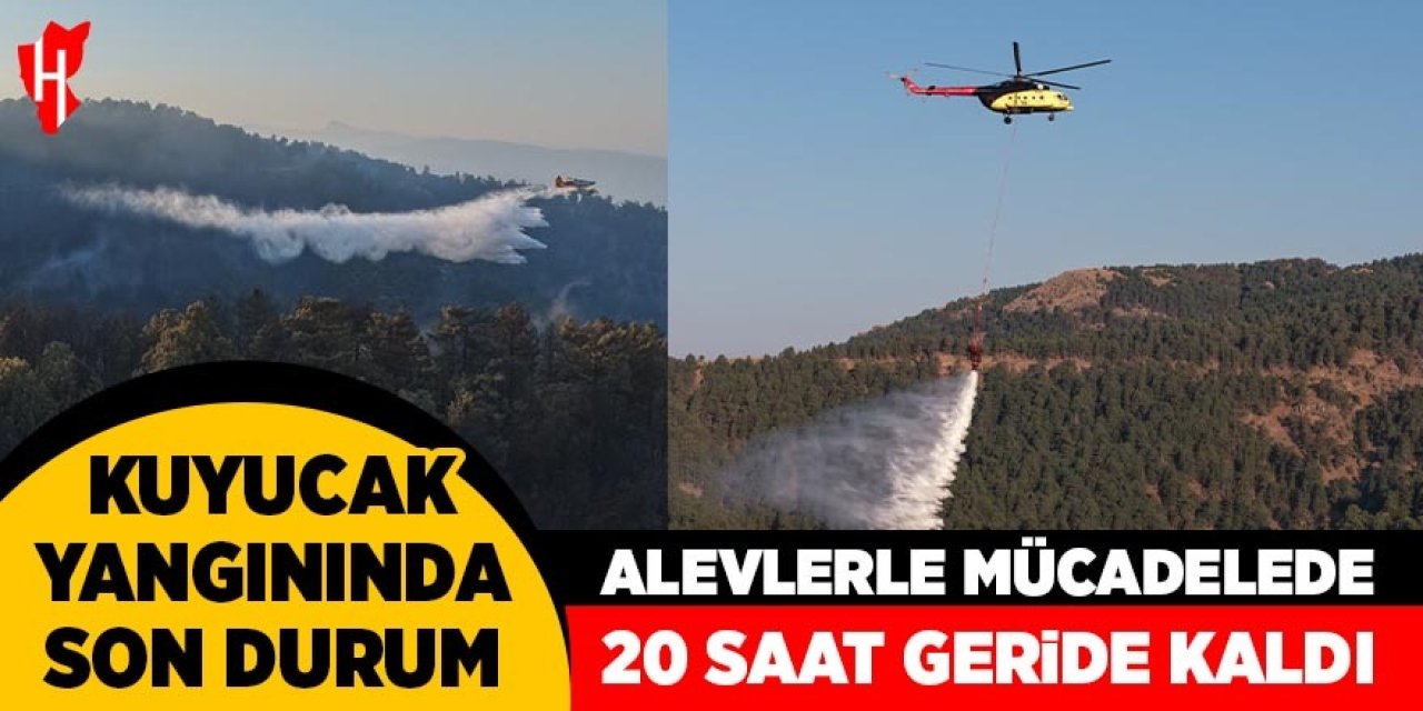 Kuyucak yangınında son durum: 20 saat geride kaldı