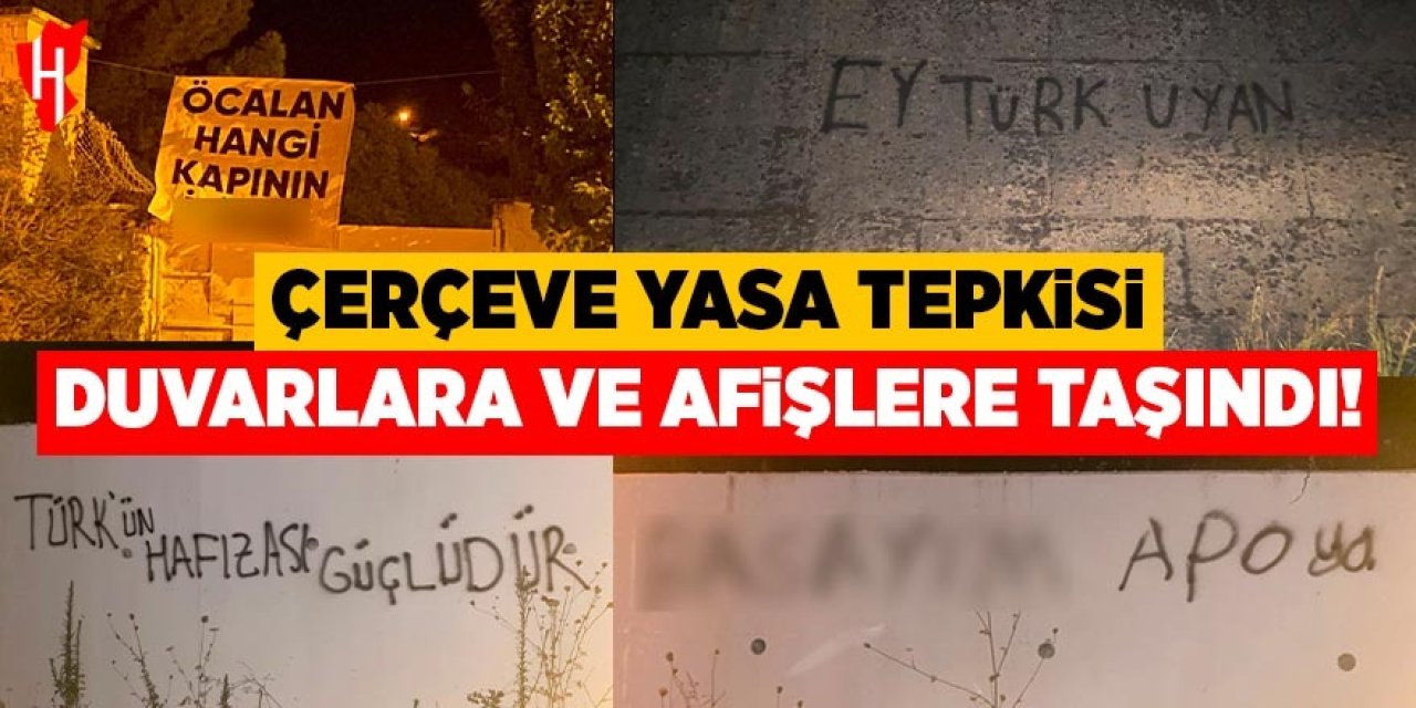 Çerçeve yasa tepkisi duvarlara ve afişlere taşındı!
