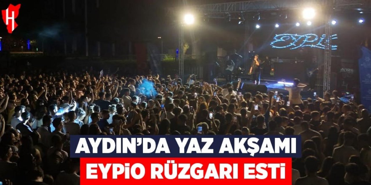 Aydın’da yaz akşamı Eypio konseriyle renklendi