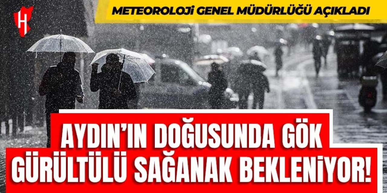 Aydın’ın doğusunda gök gürültülü sağanak bekleniyor