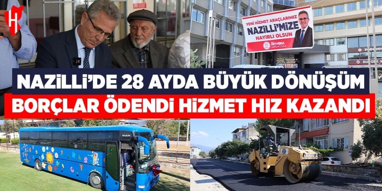 Nazilli'de 28 ayda büyük dönüşüm!