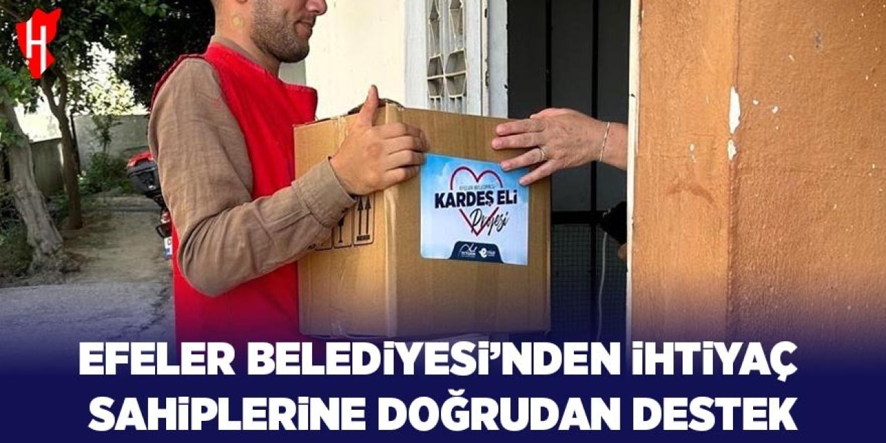 Efeler Belediyesi’nden ihtiyaç sahiplerine doğrudan destek