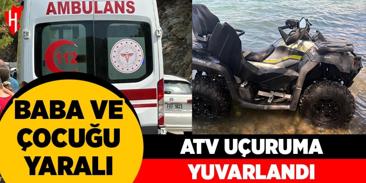 ATV uçuruma yuvarlandı: Baba ve çocuğu yaralı