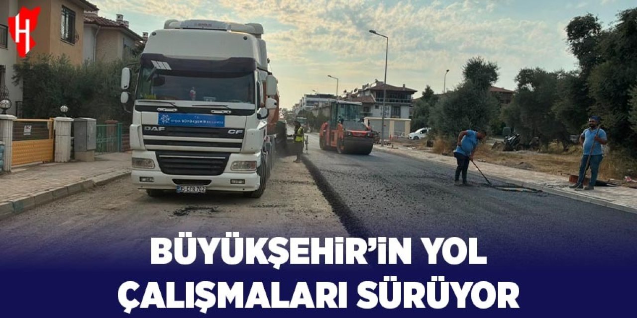 Aydın Büyükşehir’in yol çalışmaları sürüyor