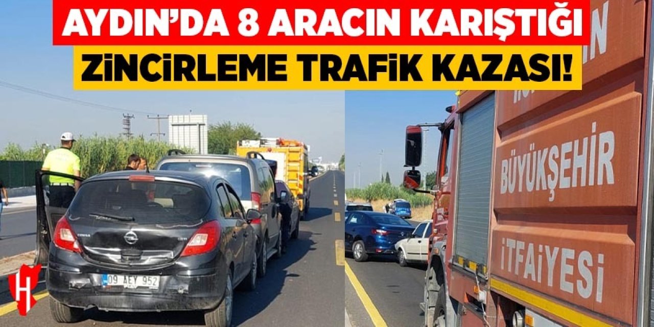 Aydın’da 8 araçlı zincirleme trafik kazası