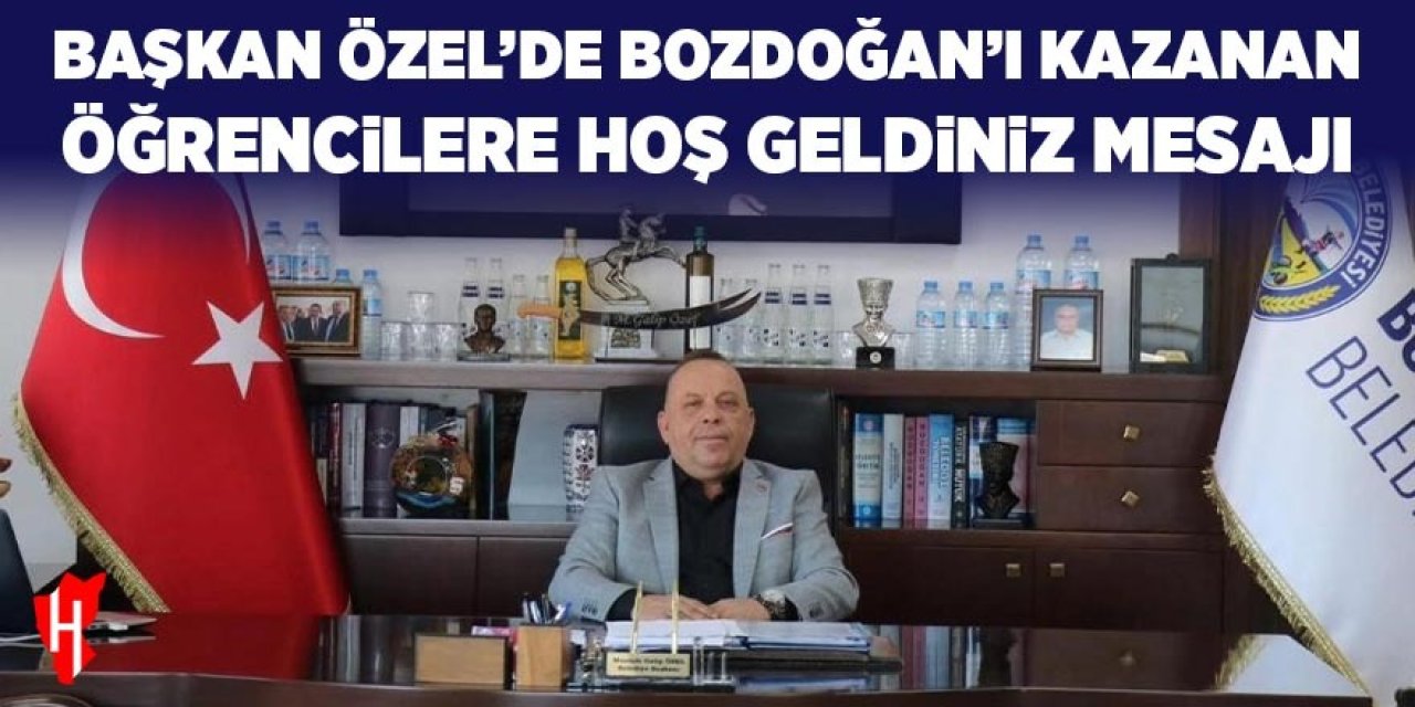 Başkan Özel’den Bozdoğan’ı kazanan üniversite öğrencilerine "Hoş Geldiniz" mesajı