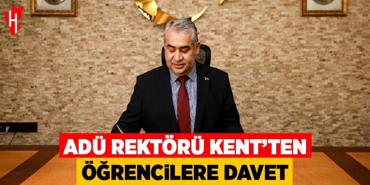 ADÜ Rektörü Kent'ten öğrencilere davet