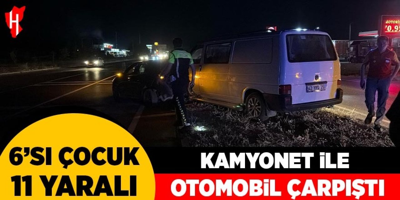 Kamyonet ile otomobil çarpıştı: 11 yaralı