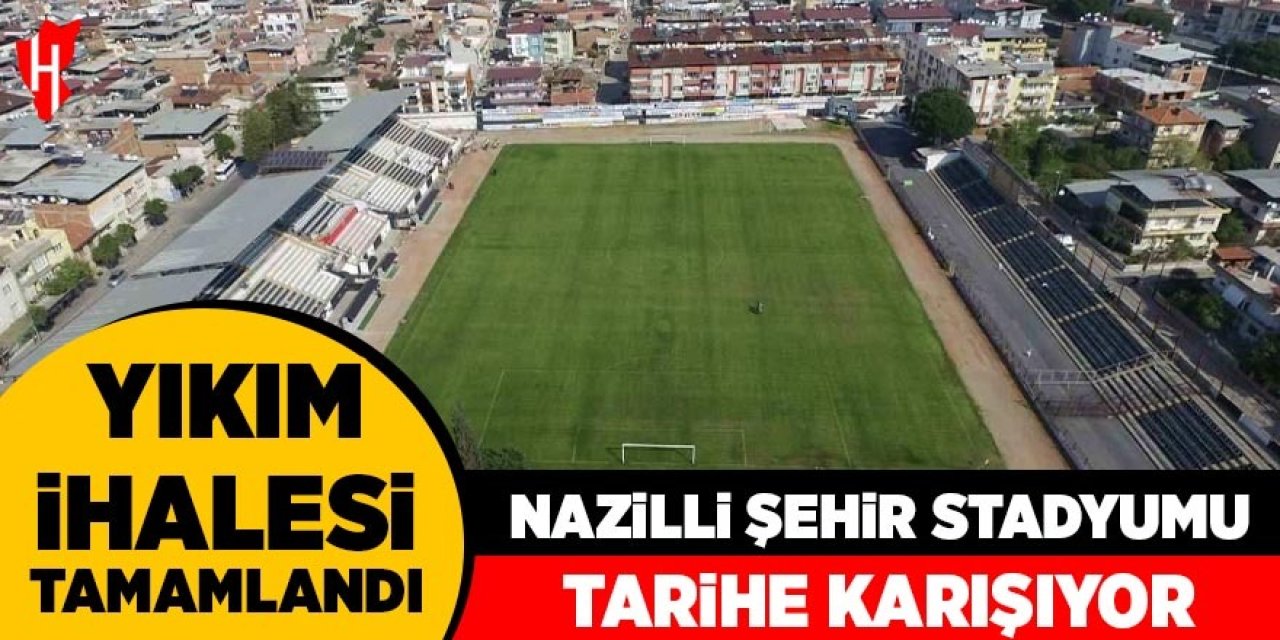 Nazilli Şehir Stadyumu tarihe karışıyor