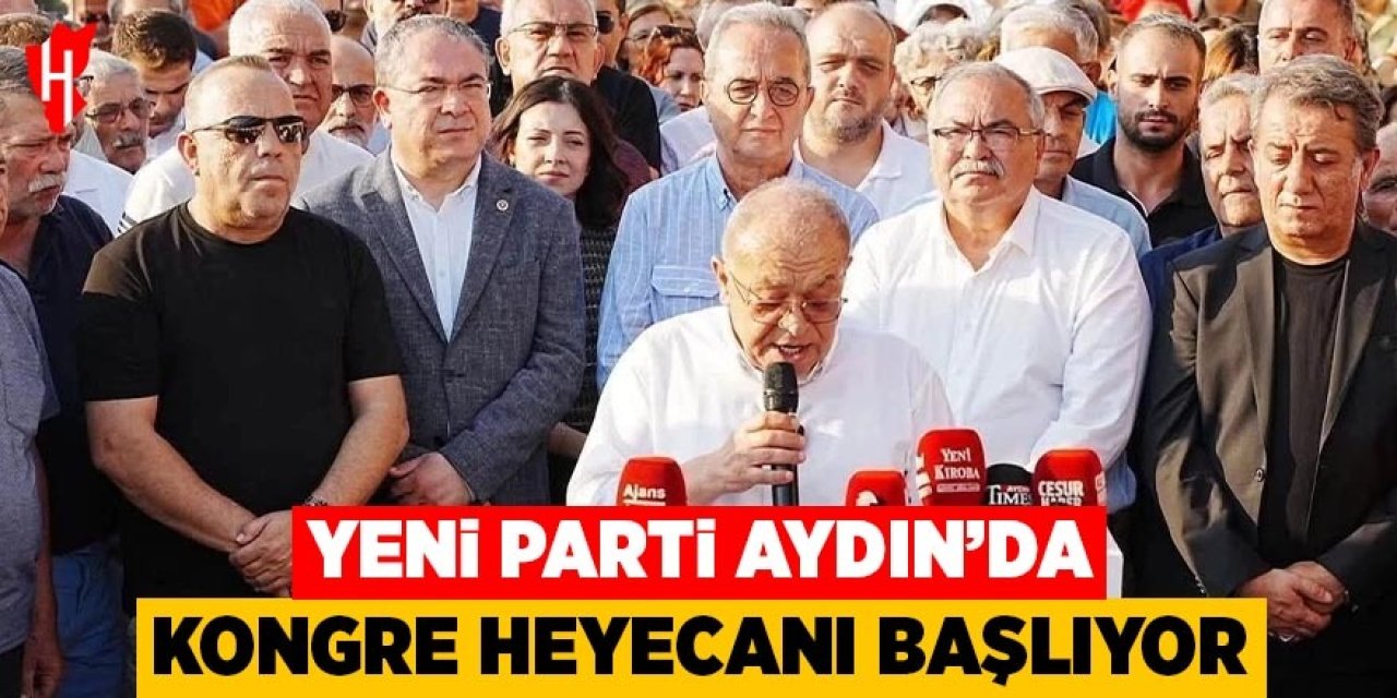 Yeni Parti Aydın’da kongre heyecanı başlıyor