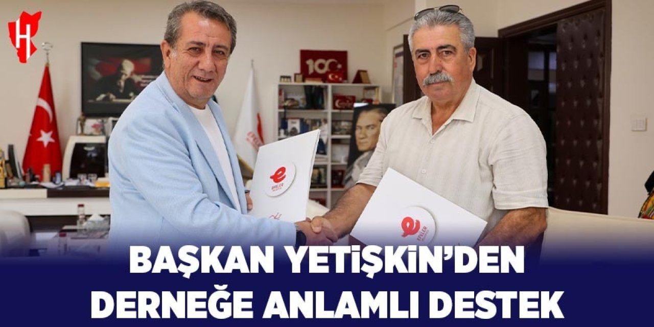 Başkan Yetişkin'den derneğe anlamlı destek