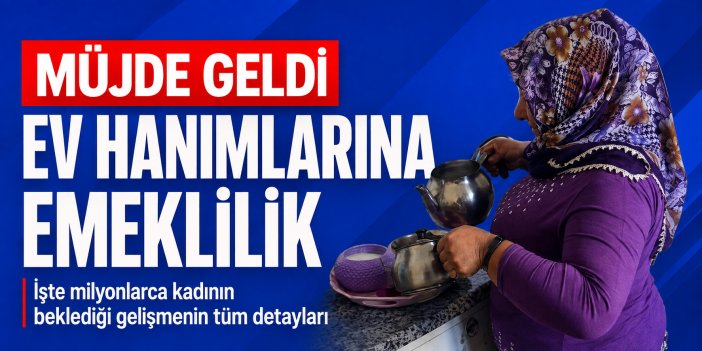 Ev hanımlarına emeklilik müjdesi! Kanun teklifi TBMM’ye sunuldu
