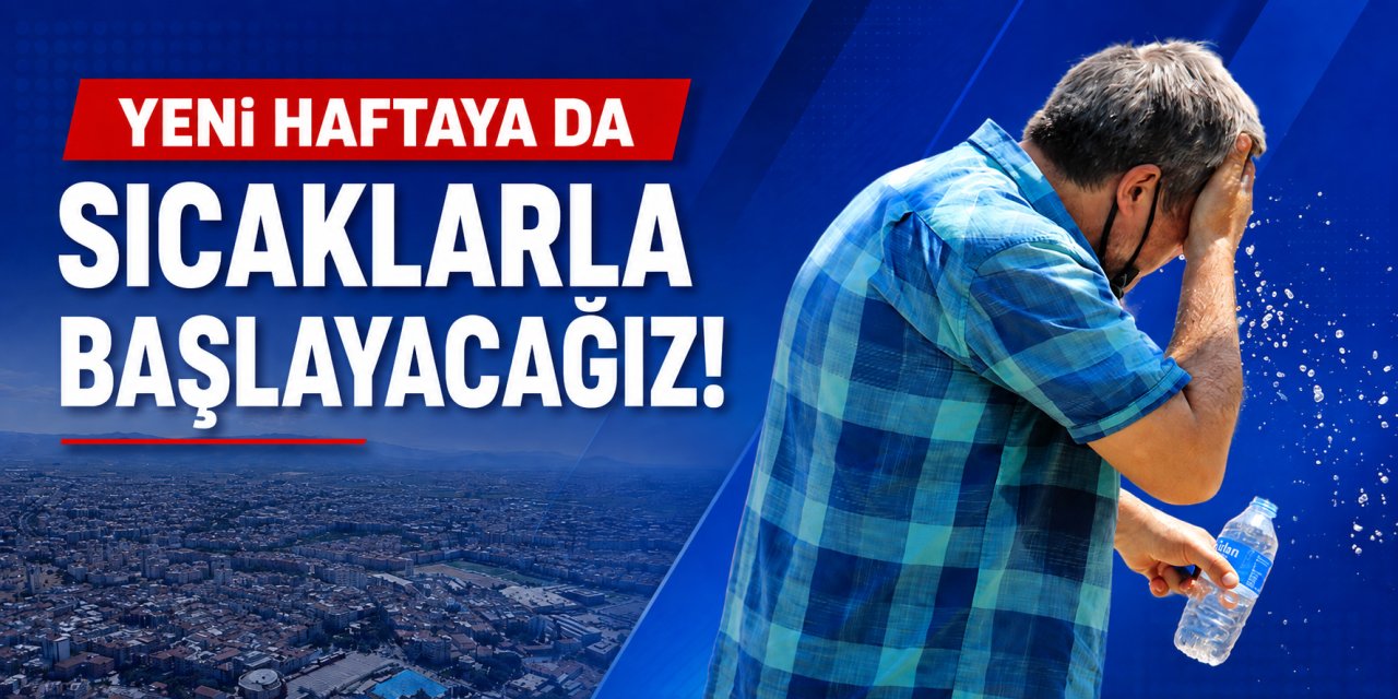 Aydın’da yeni haftada termometreler 42 dereceye ulaşacak