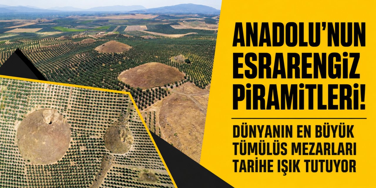 Anadolu'nun esrarengiz piramitleri! Dünyanın en büyük mezarlığı Ege'de