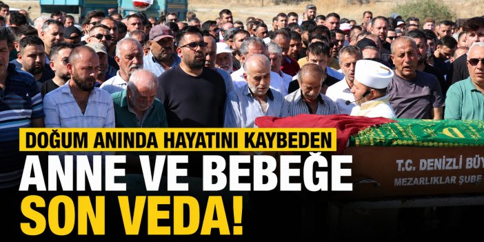 Doğum anında ölen anne ve bebeğine son veda!