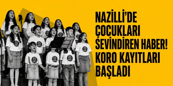 Nazilli'de çocukları sevindiren haber! Koro başvuruları başladı