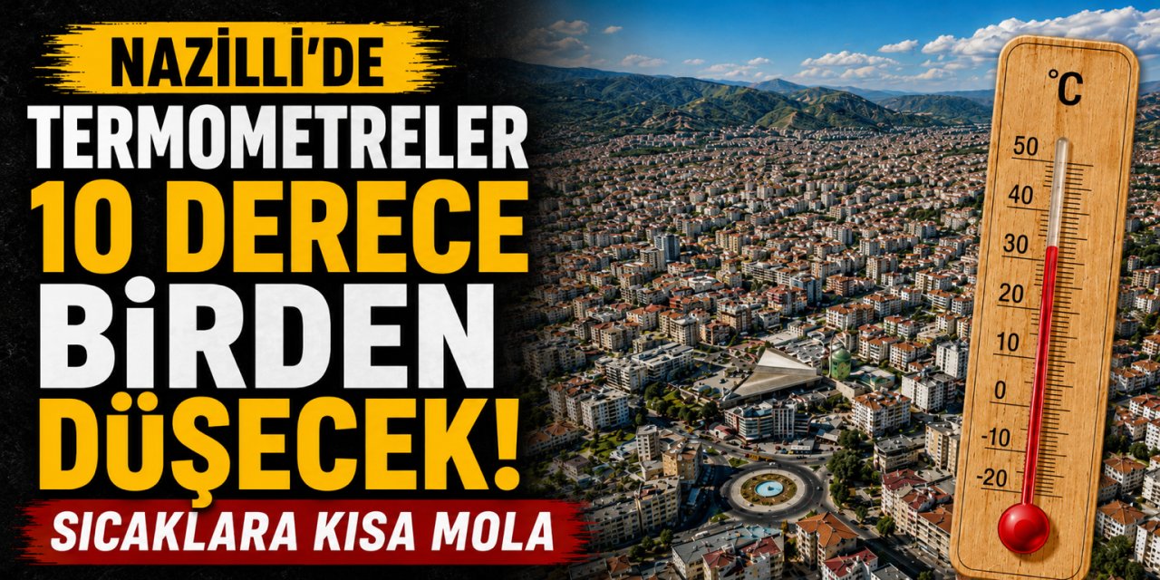 Nazilli’de termometreler 10 derece birden düşecek!