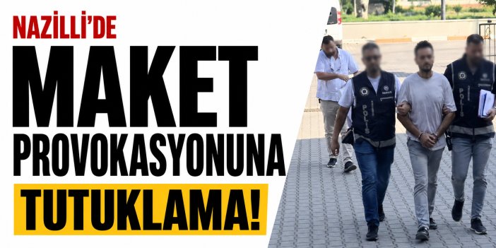 Nazilli’de maket provokasyonuna tutuklama