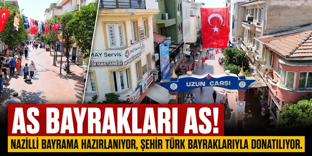 As bayrakları as! Nazilli Türk bayraklarıyla donatıldı