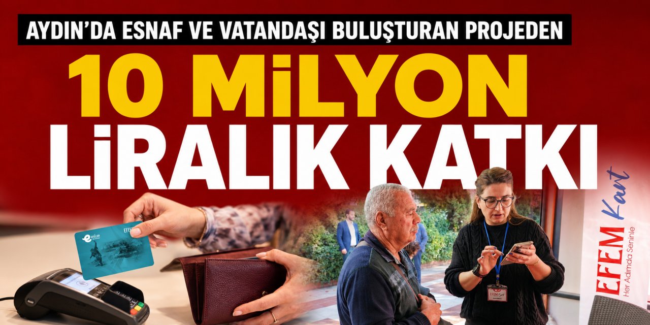 Aydın’da esnafı ve vatandaşı buluşturan projeden 10 milyon liralık katkı