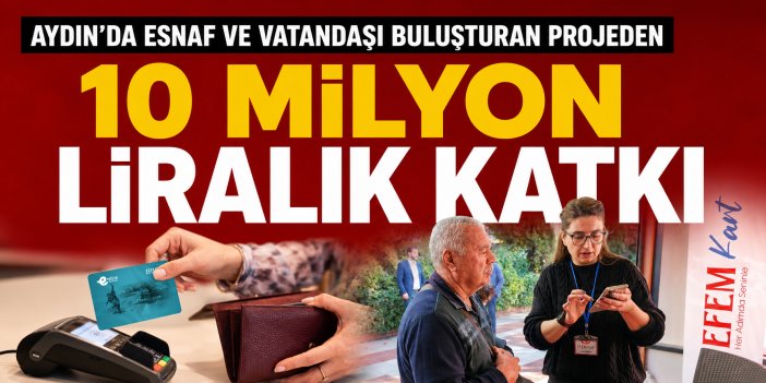 Aydın’da esnafı ve vatandaşı buluşturan projeden 10 milyon liralık katkı